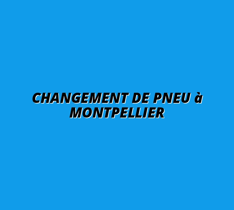 Changement de pneu à Montpellier